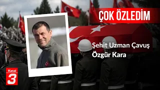 Martyr Özgür Kara | I Miss You So Much