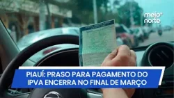 Prazo para pagamento do IPVA 2026 no Piauí termina no final de março | Meio Norte Prazo para pagamento do IPVA 2026 no Piauí termina no final de março | Meio Norte