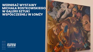 Between Admiration and Unease – Michał Rostkowski’s Exhibition Opening in Łomża