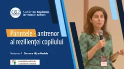 Părintele - antrenor al rezilienței copilului său! | Sesiunea 7 | „Reziliență în vremuri tulburi”