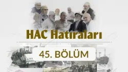 Ali Osman Taşdan (Erzincan) - Hac Hatıraları 45. Bölüm