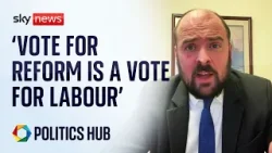 A vote for Reform UK is a vote for Labour, Tory chairman says