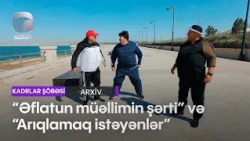 "Əflatun müəllimin şərti" və Arıqlamaq istəyənlər" - ( Kadrlar Şöbəsi)