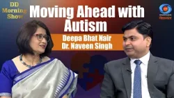DD Morning Show | Moving Ahead with Autism | Dr. Naveen Singh | Deepa Bhat Nair | DD National