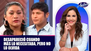 Desapareció cuando más lo necesitaba, pero no lo olvida | Andrea