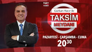 Taksim Meydanı with Gürkan Hacır is on TGRT Haber!