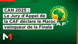 CAN 2025 : Le Jury d’Appel de la CAF tranche et déclare le Maroc vainqueur de la Finale