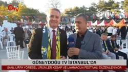 GÜNEYDOĞU TV İSTANBUL'DA ŞANLIURFA YÖRESEL ÜRÜNLER KEBAP VE LAHMACUN FESTİVALİ DÜZENLENDİ