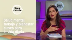Procrastinación, felicidad y arte: Cómo cuidar la salud mental en el trabajo y la vida | Sana Mente