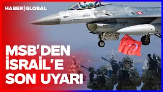 Chilling Statement from the Ministry of National Defense to Israel! Minister Güler Targets Israel
