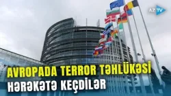 Polis XƏBƏRDARLIQ ETDİ -Avropada terror aktları TƏHLÜKƏSİ: İrandakı münaqişəyə görə bu addım atıldı