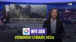 Info Soir : Vendredi 13 Mars 2026
