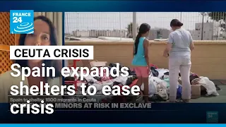 Spain expands Ceuta migrant shelters to ease crisis • FRANCE 24 English