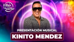 GREAT MUSICAL PERFORMANCE BY KINITO MENDEZ ON ELLAS EN LA NOCHE