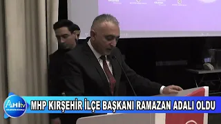 Mhp Kırşehir İlçe Başkanı Ramazan Adalı Oldu