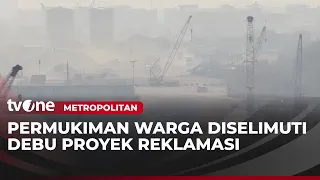 Debu Proyek Reklamasi di Cilincing Resahkan Warga | Metropolitan