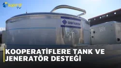 KOOPERATİFLERE TANK VE JENERATÖR DESTEĞİ