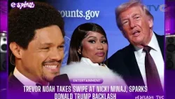 Trevor Noah’s Brutal Swipe at Nicki Minaj Sparks Donald Trump Backlash