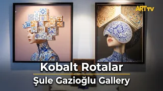 Cobalt Routes | Şule Gazioğlu Gallery