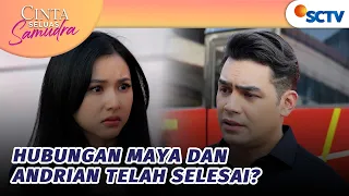 Pulang Kampung, Hubungan Maya dan Andrian Selesai? | Cinta Seluas Samudra - Episode 4