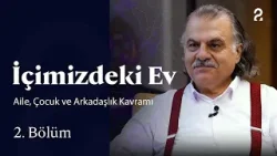 İçimizdeki Ev | Aile, Çocuk ve Arkadaşlık Kavramı | 2. Bölüm