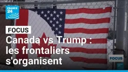 Canada vs Trump : le ton monte, les habitants frontaliers s'organisent • FRANCE 24