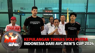 Eksklusif! Kepulangan Timnas Voli Putra Indonesia Setelah Menang Di AVC Men's Cup 2024 | Hot Shot