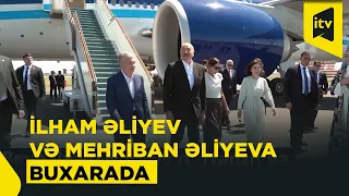Prezident İlham Əliyev və birinci xanım Mehriban Əliyeva Daşkənddən Buxaraya gəliblər