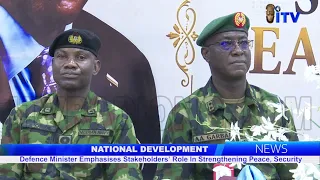 NATIONAL DEVELOPMENT: Defence Minister Emphasises Stakeholders' In Strengthening Peace, Security