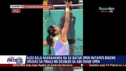 TV PATROL: Eala at Tjen bigong umusad sa finals ng Abu Dhabi Open