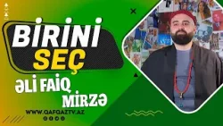 Birini Seç – Əli Faiq Mirzə: “Zirvədəki tək adam olmaq istəmirəm!”