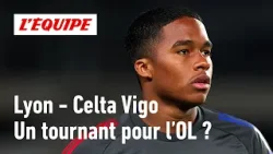 Lyon - Celta Vigo : Ce match est-il le tournant de la saison de l'OL ? Lyon - Celta Vigo : Ce match est-il le tournant de la saison de l'OL ?