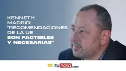 Kenneth Madrid: ''Recomendaciones de la UE son factibles y necesarias''