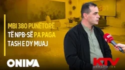 Mbi 380 punëtorë të NPB-së  pa paga tash e dy muaj
