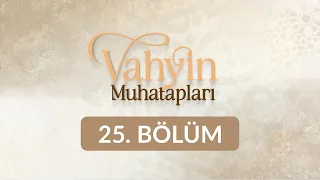Sad Bin Ebi Vakkas - Vahyin Muhatapları 25. Bölüm