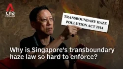 Haze keeps returning. Why is enforcing Singapore's haze law so complex?