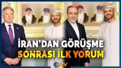Son Dakika: Umman'daki Kritik Görüşme Sonrası İran'dan İlk Yorum | NTV