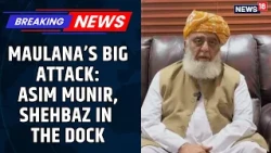 Maulana Fazlur Rehman Attacks Asim Munir, Shehbaz Sharif; Demands New Charter of Democracy