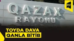 Toyda dava qanla bitib, yaralanan var