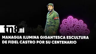 Managua ilumina gigantesca escultura de Fidel Castro por su centenario