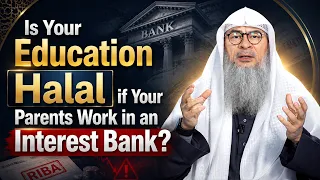 Is Your Education Halal if Your Parents Work in an Interest Bank? | Sheikh Assim Al Hakeem #hudatv