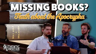 Are Our Bibles Missing Books? : The Canon of the Old Testament | The Authentic Christian Podcast