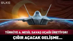 Türkiye 6. Nesil Savaş Uçağı Üretiyor! Çığır Açacak Gelişme...