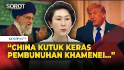 China Kutuk Keras Serangan AS-Israel ke Iran yang Sebabkan Khamenei Terbunuh: Pelanggaran Serius!