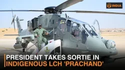 President Droupadi Murmu takes sortie in indigenous LCH 'Prachand' | DD India
