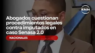 Lawyers question legal procedures against defendants in Senasa 2.0 case