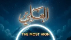 Al-Aliyy | The Most High | Asma’ul Husna