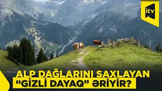 Alp dağlarının “gizli dayağı” əriyir: Avropanı nə gözləyir?