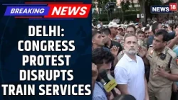 Delhi Railway Disruption: Congress Protest Leaves Thousands Of Passengers Stranded | News18