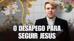 O desapego para seguir Jesus – Minuto de Fé – 03/03/25